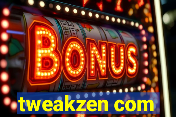 tweakzen com